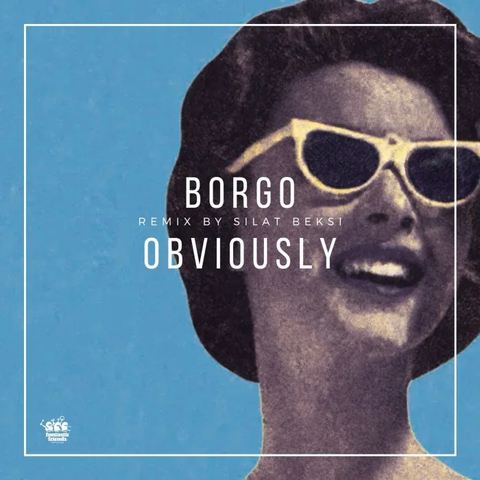 Borgò – Obviously on Fantastic Friends Recordings