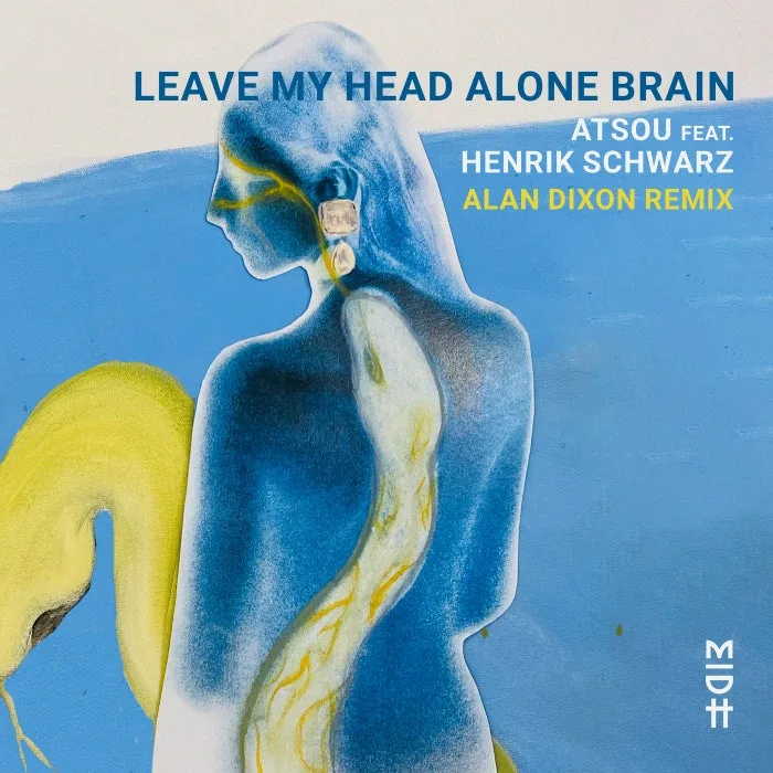Henrik Schwarz, atsou - Leave My Head Alone Brain (Alan Dixon Remix) cover art