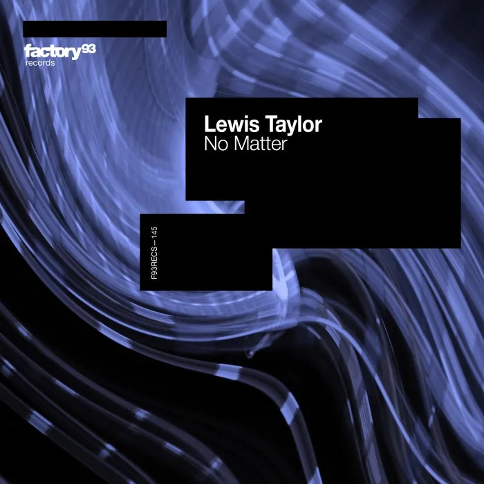 Lewis Taylor – No Matter on Factory 93 Records