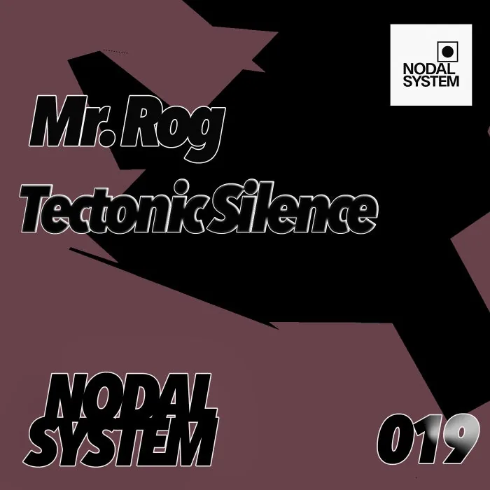 Mr. Rog – Tectonic Silence on Nodal System
