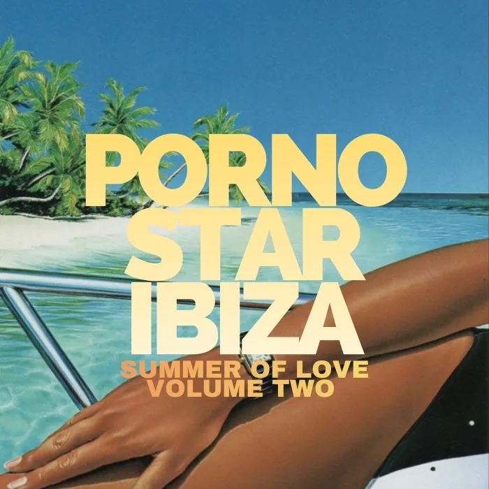 Crazibiza, House of Prayers, FunkSoul Brothers – PornoStar Ibiza – Summer of Love Volume 2 on PornoStar Records cover art