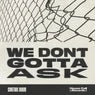 Cover Image for We Don't Gotta Ask Extended