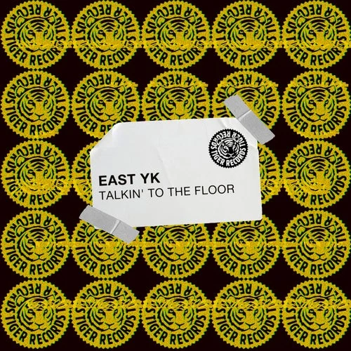 Cover Image: EAST YK - Talkin' To The Floor on Tiger Records