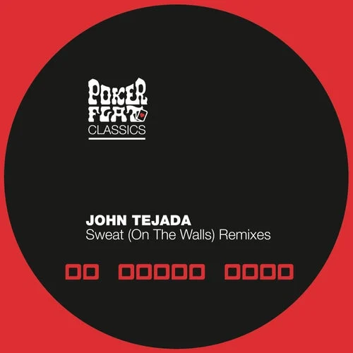 Cover Image: John Tejada - Sweat (On The Walls) - The Mixes on Poker Flat Recordings