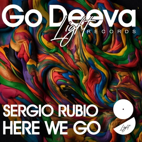 Cover Image: Sergio Rubio - Here We Go on Go Deeva Light Records