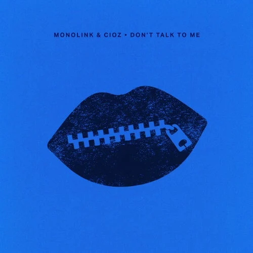 Cover Image: Monolink, CIOZ - Don't Talk To Me on Crosstown Rebels