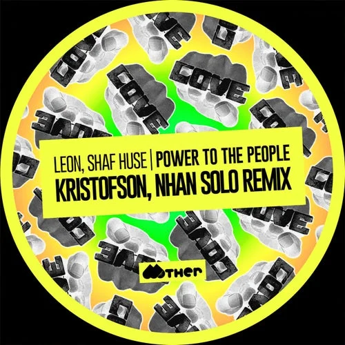 Cover Image: Leon (Italy), Shaf Huse - Power To The People (Kristofson, Nhan Solo Remix) on Mother Recordings