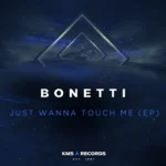 Bonetti - Just Wanna Touch Me EP cover art