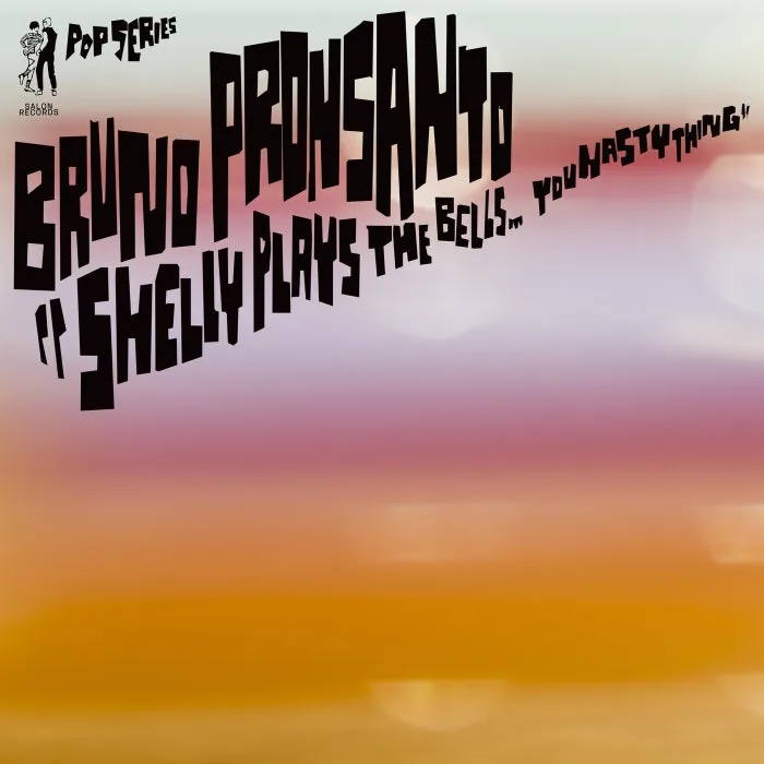 Bruno Pronsato - Shelly Play the Bells (You Nasty Thing) cover art