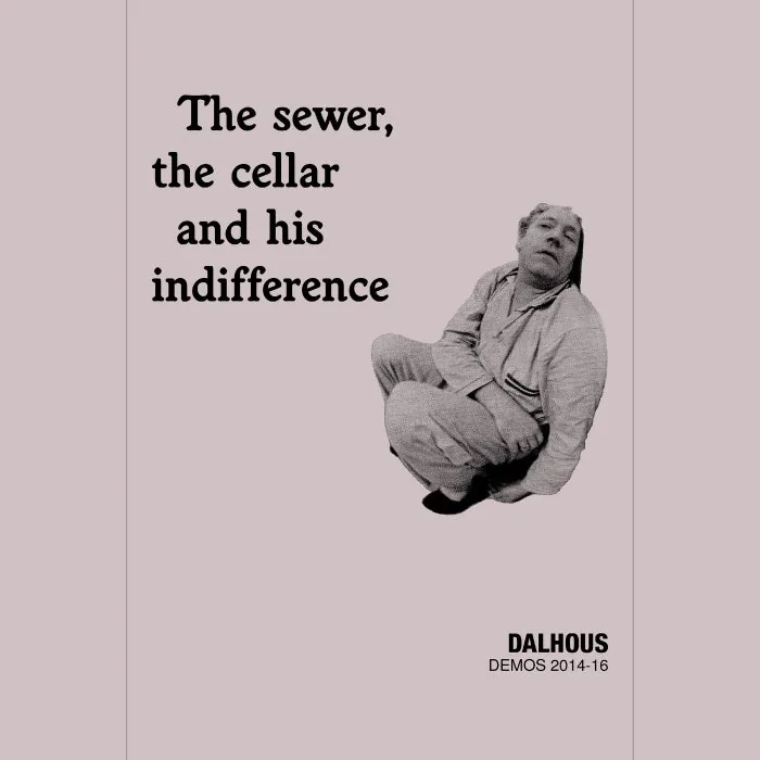 Dalhous - The Sewer, The Cellar And His Indifference (Demos 2014-16) cover art