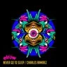 Cover Image for Never Go To Sleep Original Mix