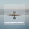 Cover Image for Don't Stress Your Mind Original Mix