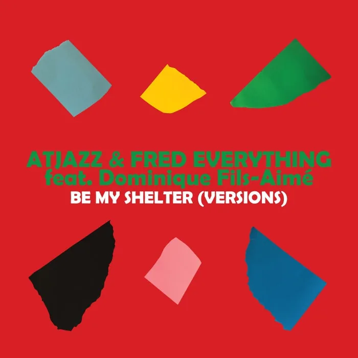Fred Everything, Atjazz, Dominique Fils-Aimé - Be My Shelter (Versions) cover art