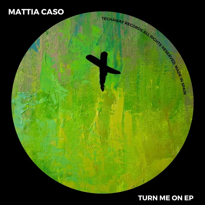 Mattia Caso – Turn Me On on Techaway Records cover art