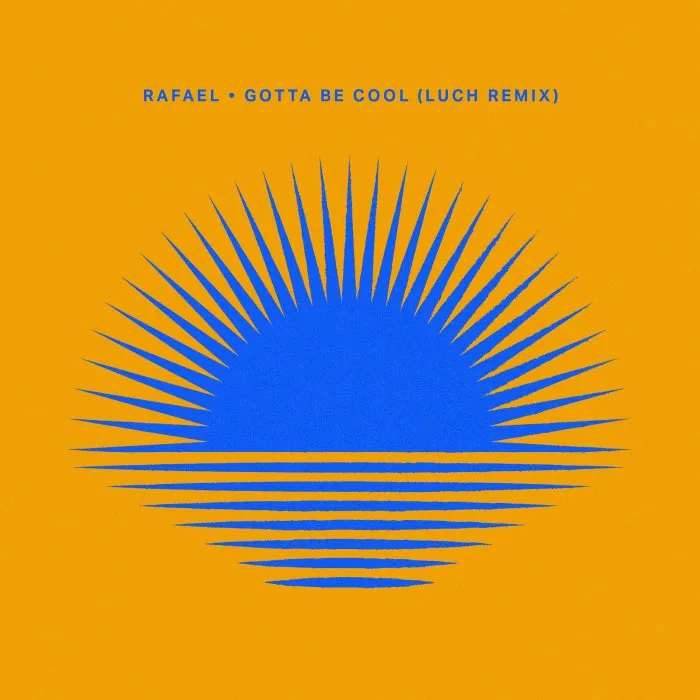 Rafael - Gotta Be Cool (Luch Remix) cover art
