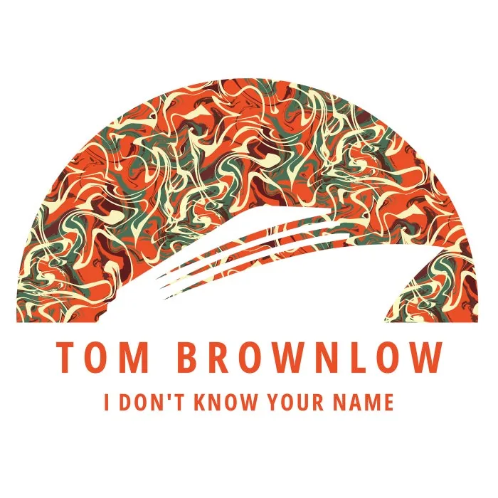 Tom Brownlow - I Don't Know Your Name cover art
