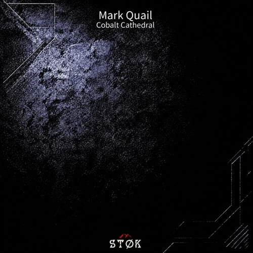 Cover Image: Mark Quail - Cobalt Cathedral on STØK Recordings