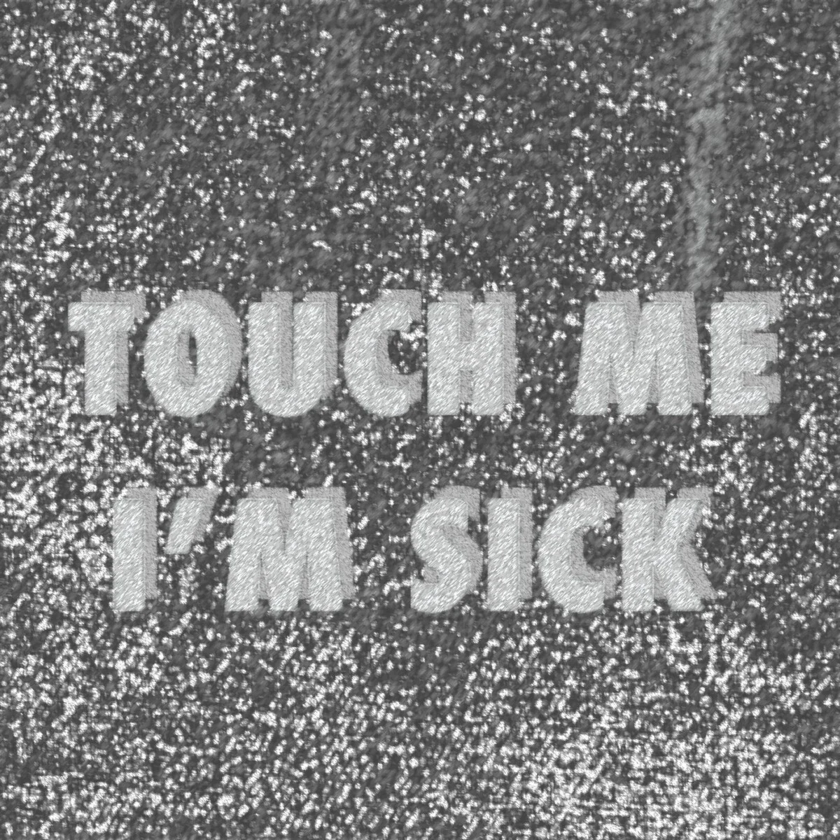 Cover Image for Touch Me I'm Sick Original Mix