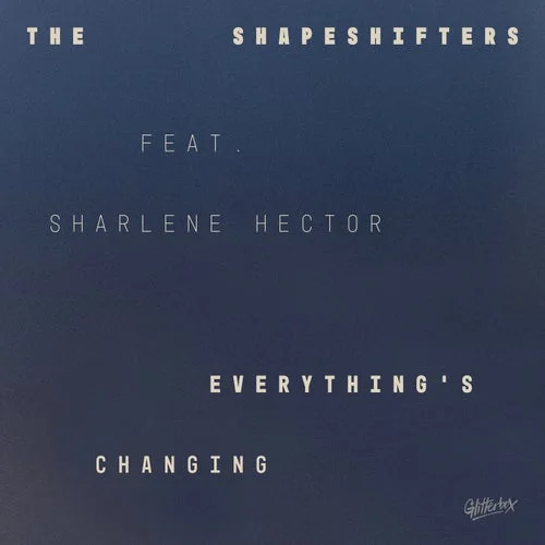 Cover Image: Sharlene Hector, The Shapeshifters - Everything's Changing (Extended Mix) on Glitterbox Recordings