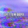 Cover Image for Give It to Me Deeper Original Mix