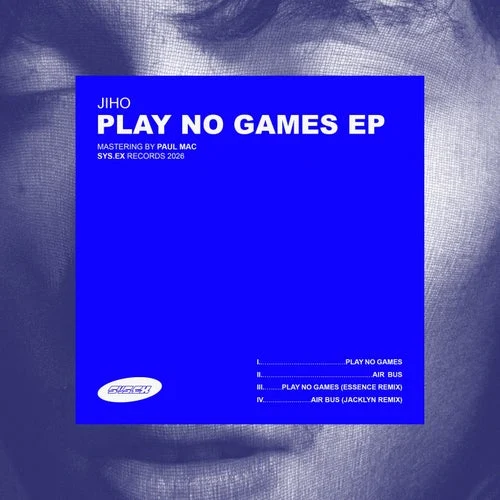 Cover Image: Jiho, Essence, Jacklyn - Play No Games on Sys.Ex Records
